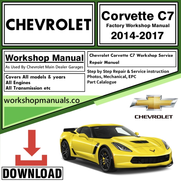 CHEVROLET Corvette C7 Workshop Service Repair Manual Download 2014-2017 PDF