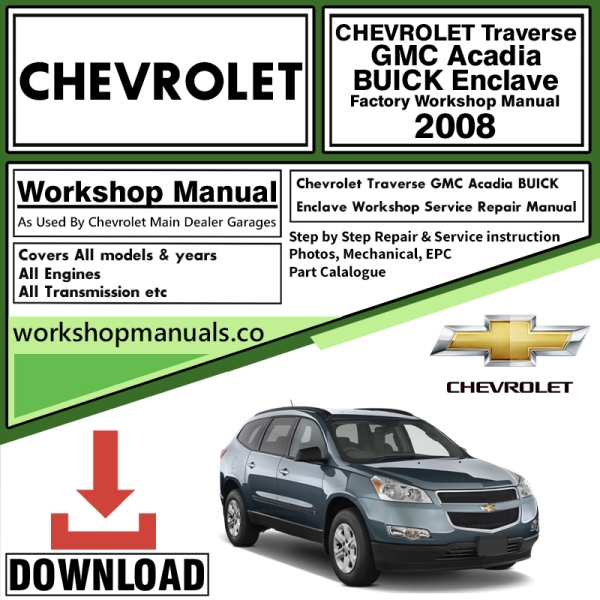 CHEVROLET Traverse GMC Acadia BUICK Enclave SATURN Outlook Workshop Service Repair Manual Download 2008 PDF