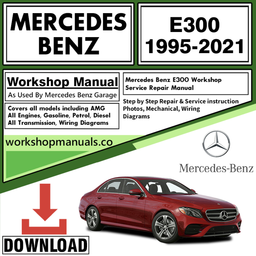 Mercedes E300 Workshop Repair Manual Download