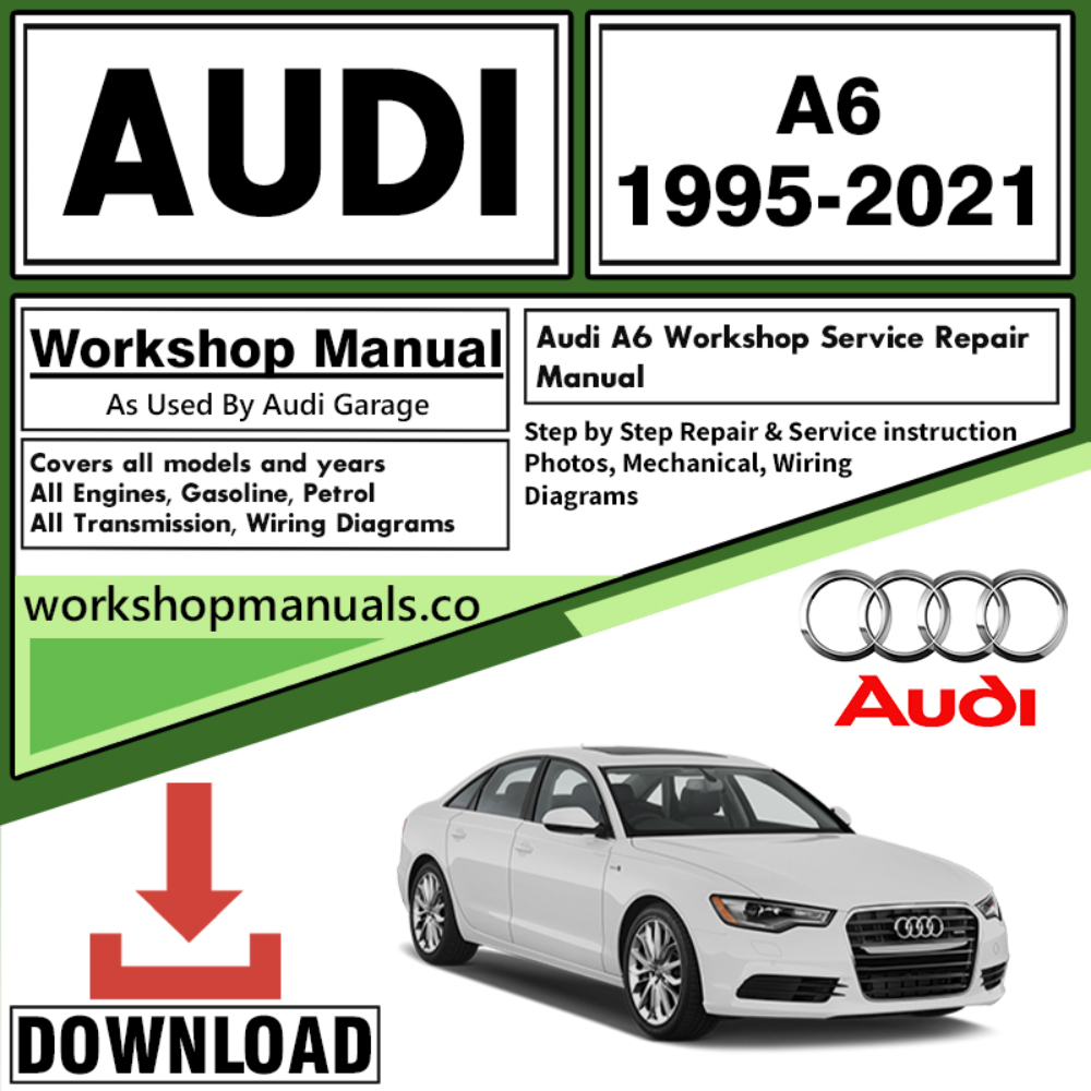 Audi A6 Manual & Workshop Repair Manual Download 1995 – 2021
