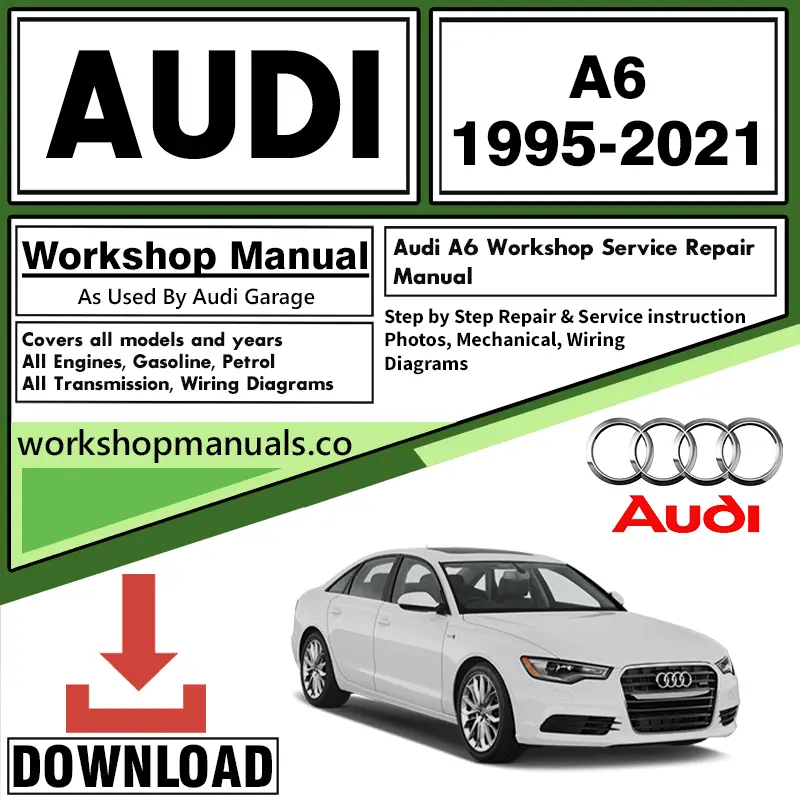 Audi A6 Manual & Workshop Repair Manual Download 1995 - 2021