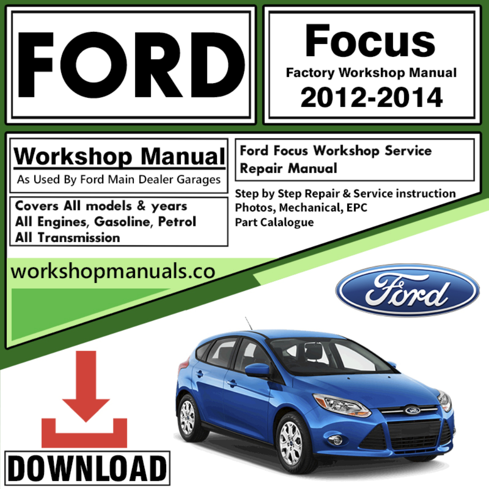Ford Focus Workshop Repair Manual Download 2012 – 2014