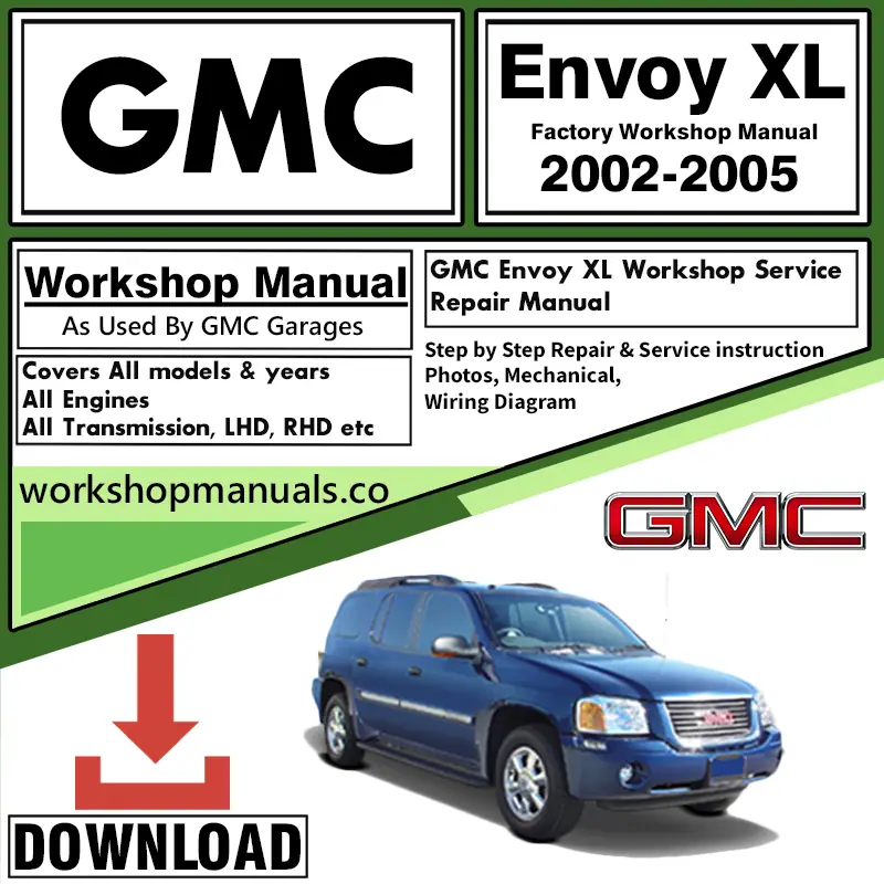 GMC Envoy XL Workshop Repair Manual Download 2002 - 2005
