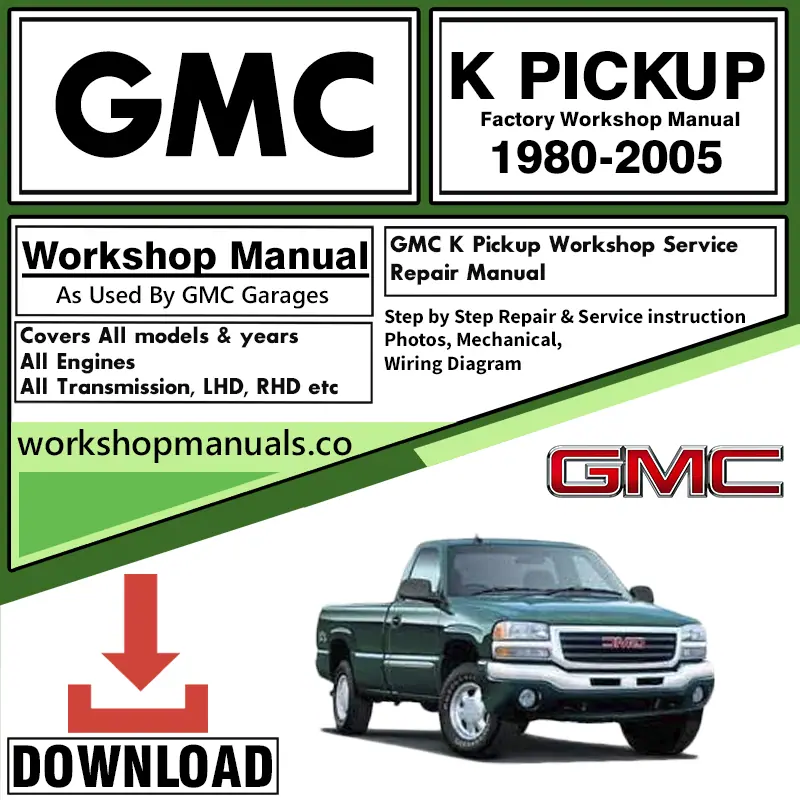 GMC K Pickup Workshop Repair Manual Download 1980 - 2005
