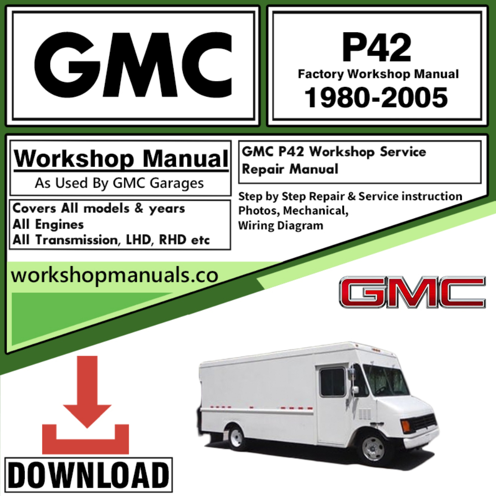 GMC P42 Workshop Repair Manual Download 1980 – 2005