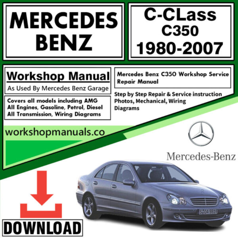 Mercedes C-Class C350 Workshop Repair Manual Download 1980-2007