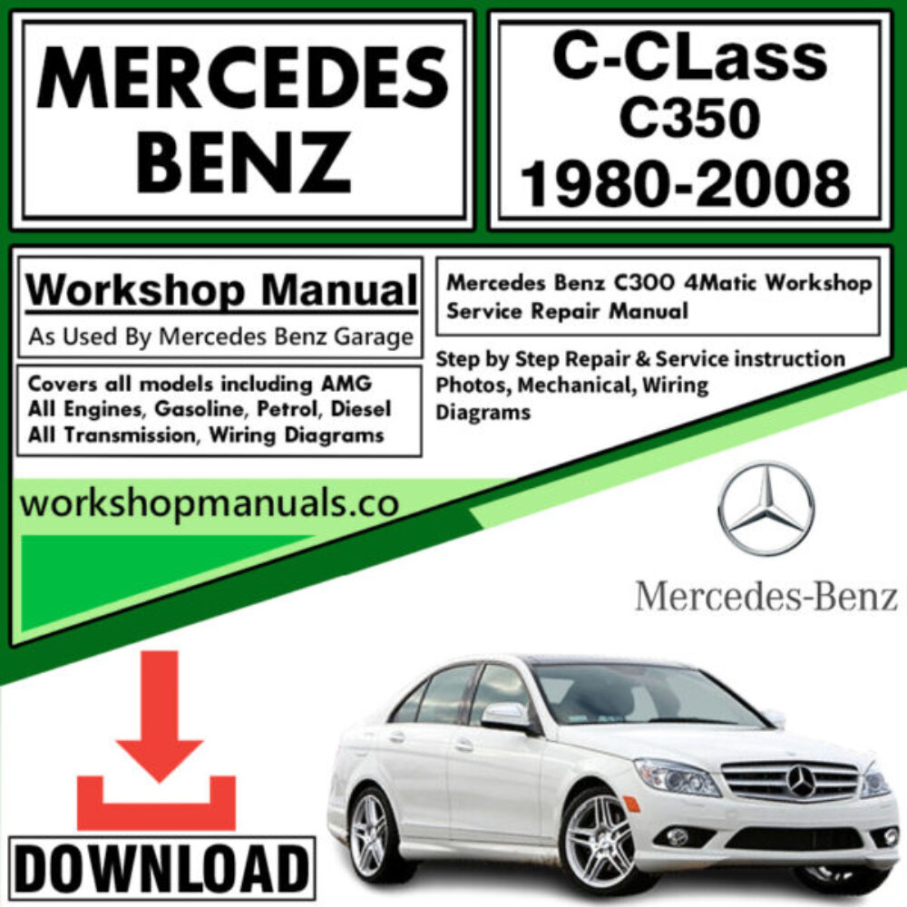 Mercedes C-Class C350 Workshop Repair Manual Download 1980-2008