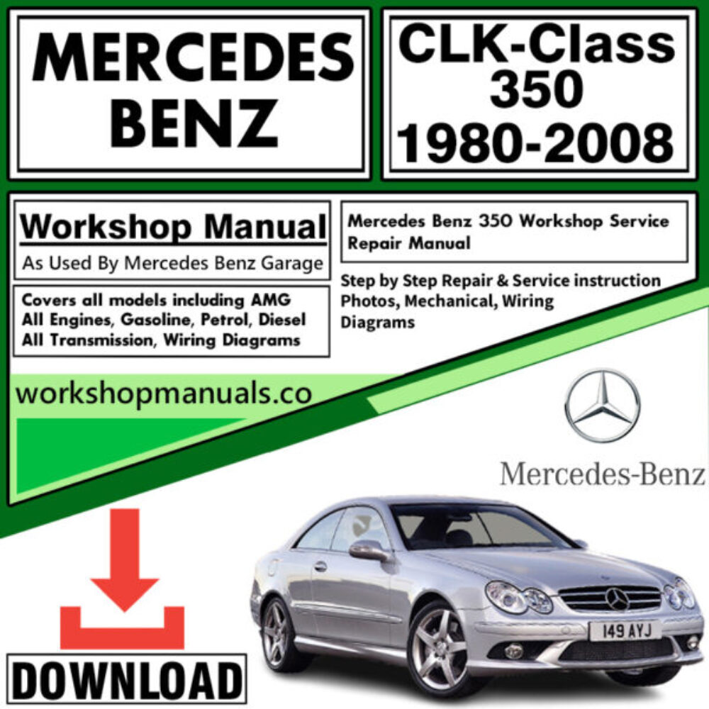 Mercedes CLK-Class 350 Workshop Repair Manual Download 1980-2008