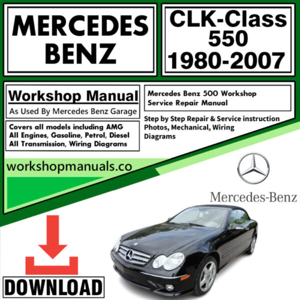 Mercedes CLK-Class 550 Workshop Repair Manual Download 1980-2007