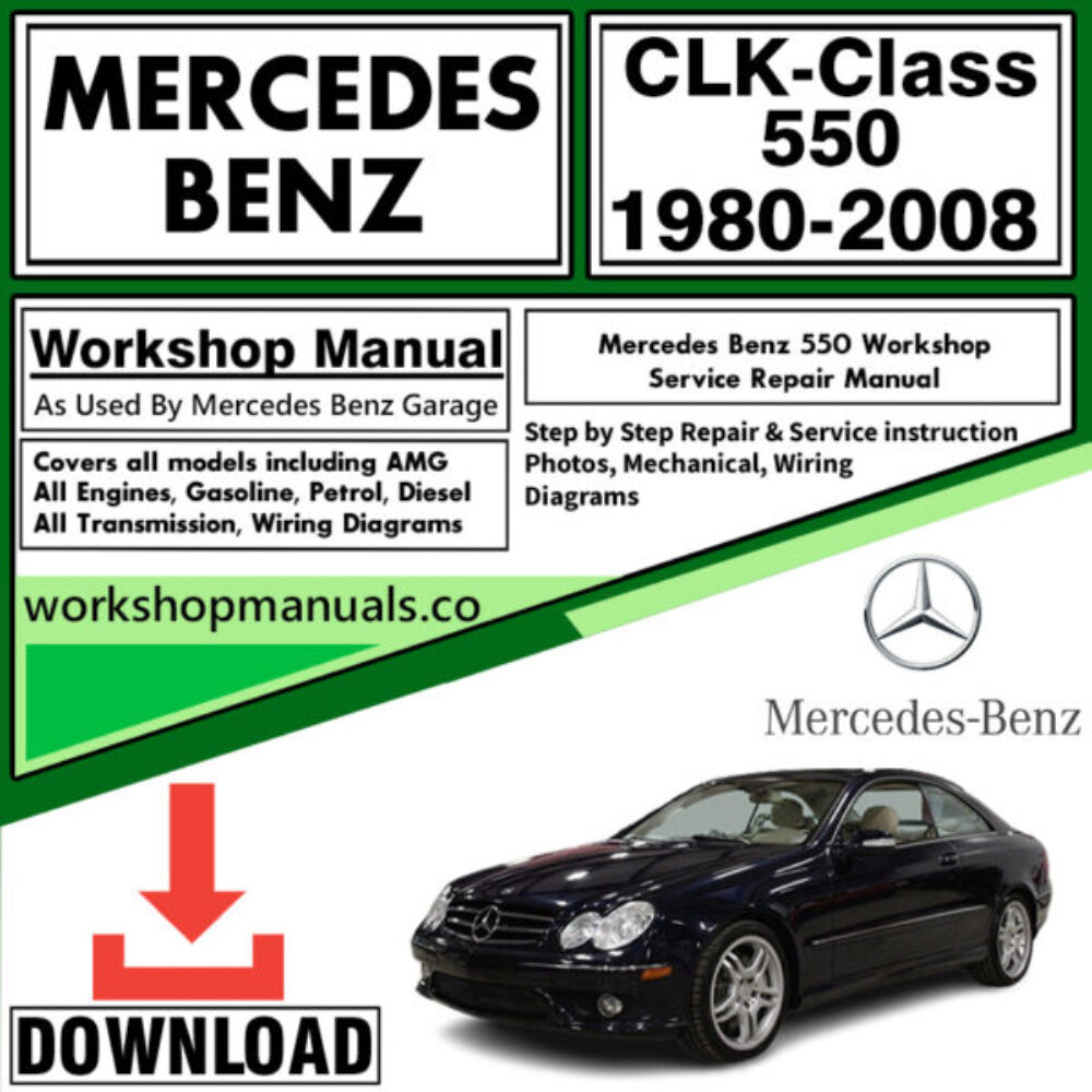 Mercedes CLK-Class 550 Workshop Repair Manual Download 1980-2008