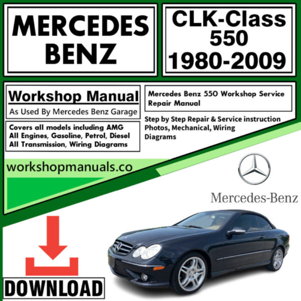 Mercedes CLK-Class 550 Workshop Repair Manual Download 1980-2009