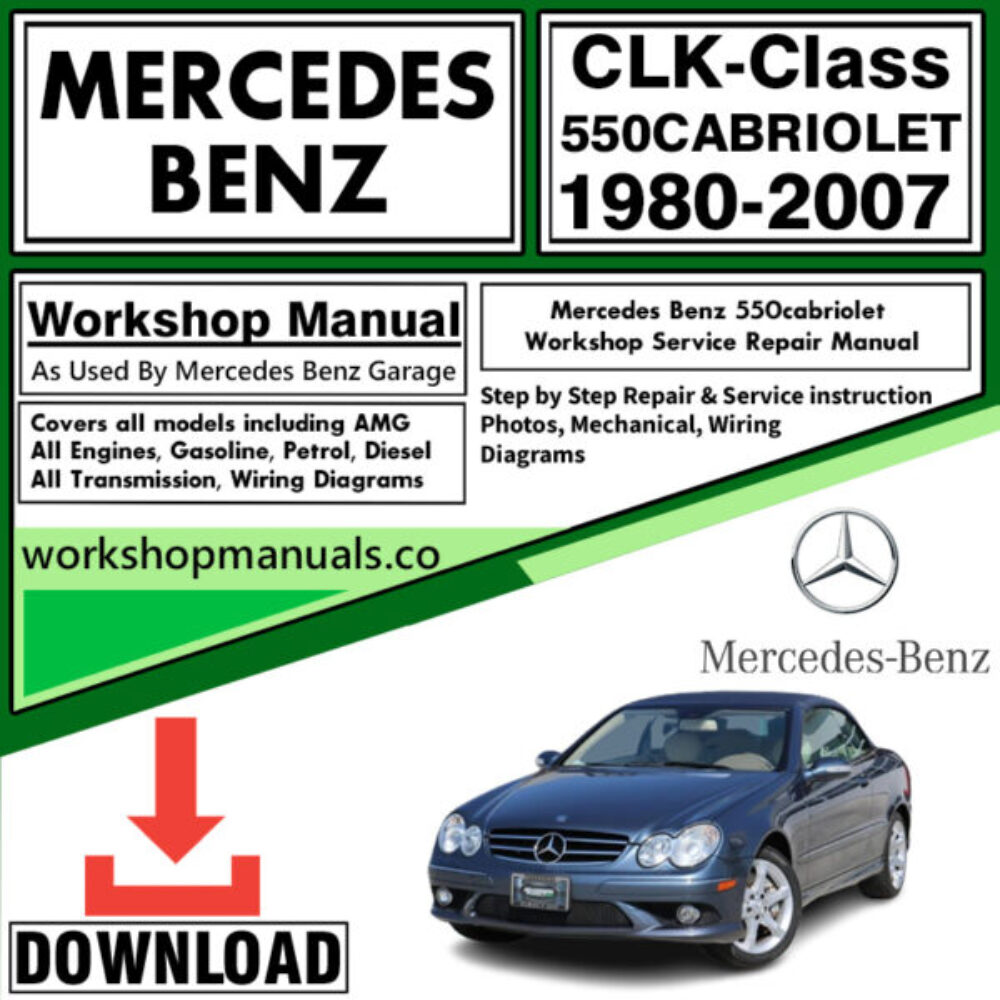 Mercedes CLK-Class 550 Cabriolet Workshop Repair Manual Download 1980-2007