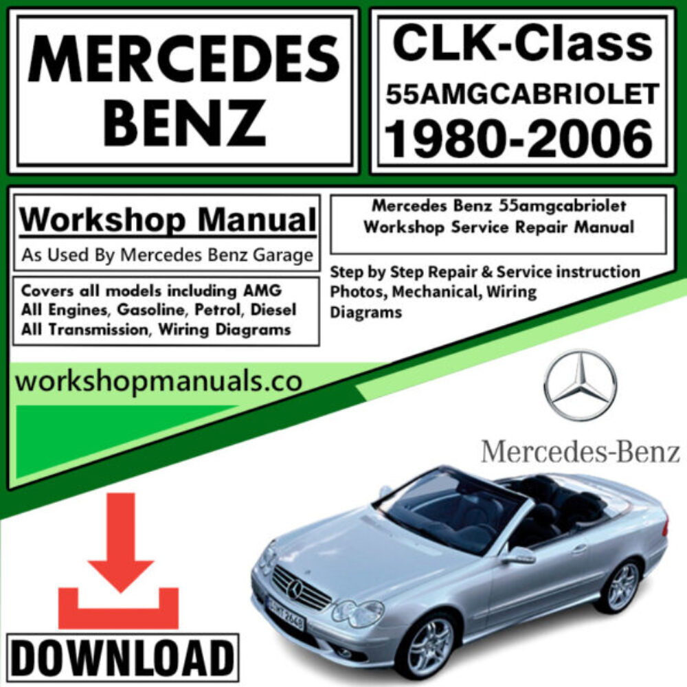 Mercedes CLK-Class 55 AMG Cabriolet Workshop Repair Manual Download 1980-2006