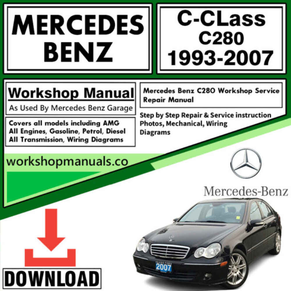 Mercedes C-Class C280 Workshop Repair Manual Download 1993-2007