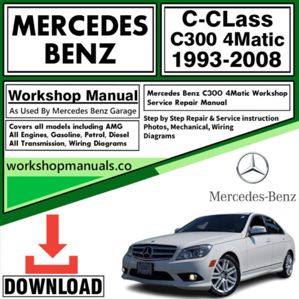 Mercedes C-Class C300 4Matic Workshop Repair Manual Download 1993-2008