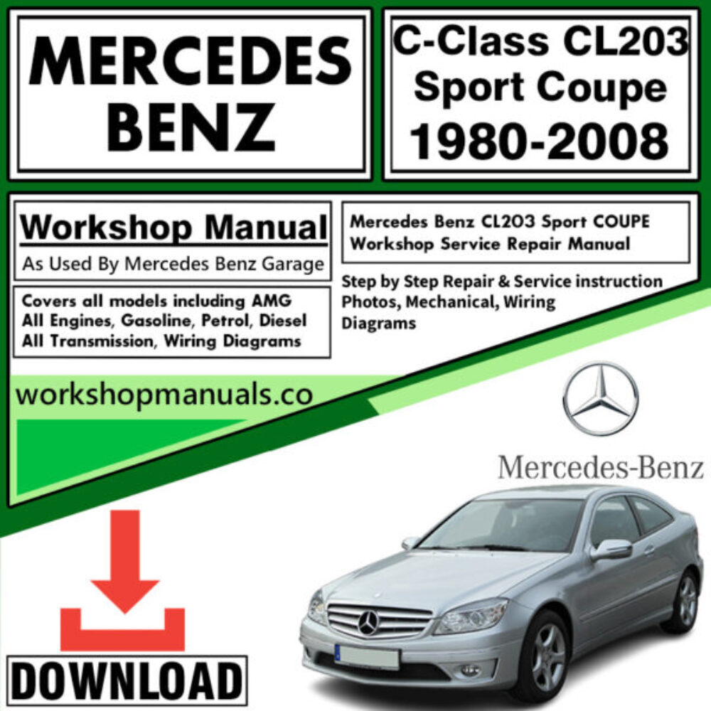 Mercedes C-Class CL203 Sport Coupe Workshop Repair Manual Download 1980-2008