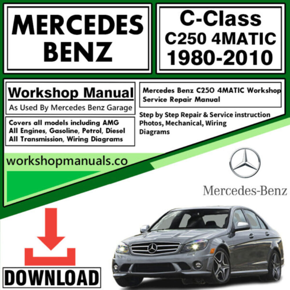 Mercedes C-Class C250 4Matic Workshop Repair Manual Download 1980-2010