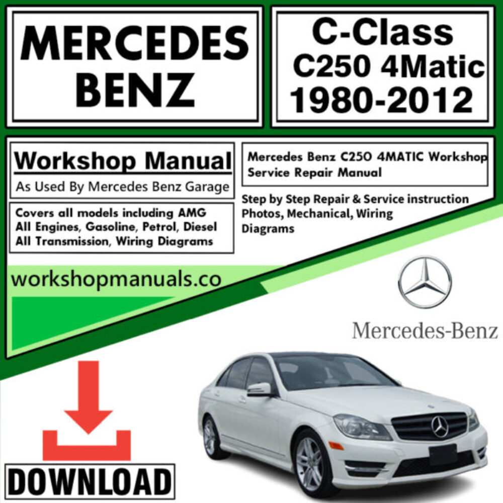 Mercedes C-Class C250 4Matic Workshop Repair Manual Download 1980-2012