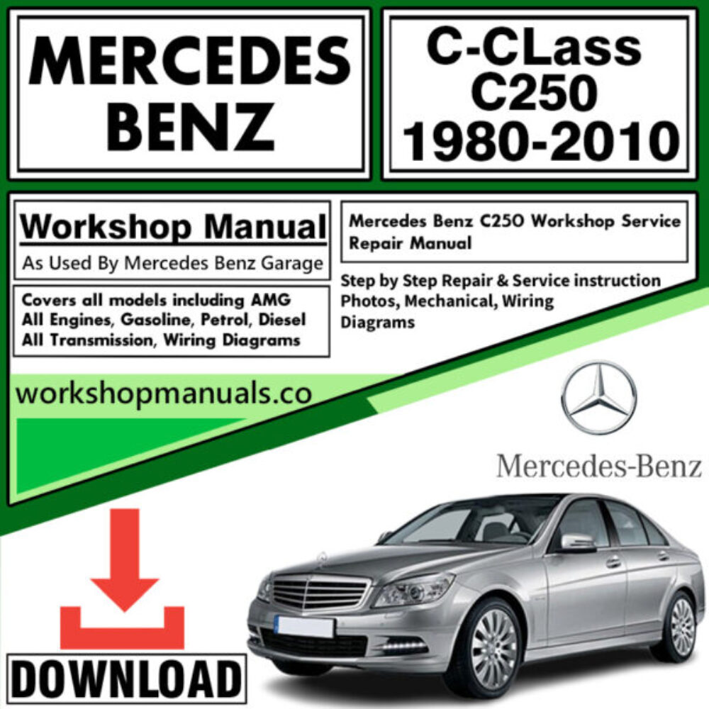 Mercedes C-Class C250 Workshop Repair Manual Download 1980-2010