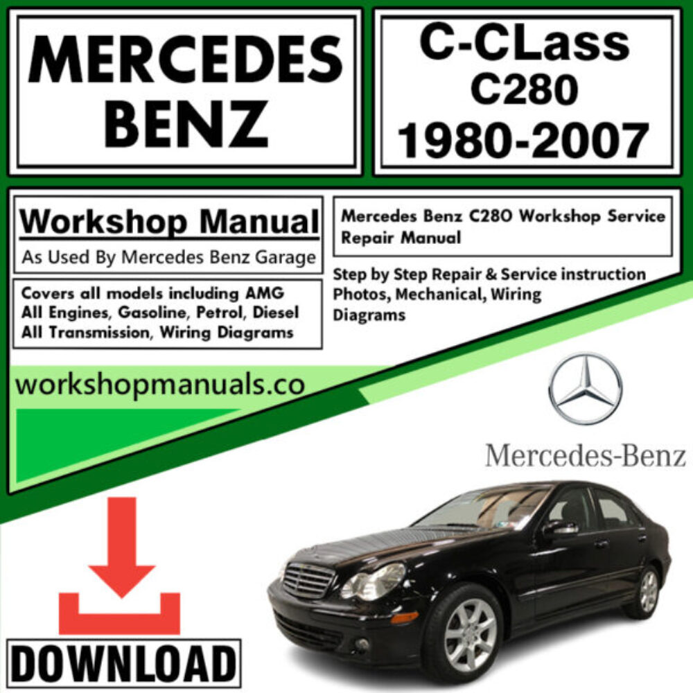 Mercedes C-Class C280 Workshop Repair Manual Download 1980-2007