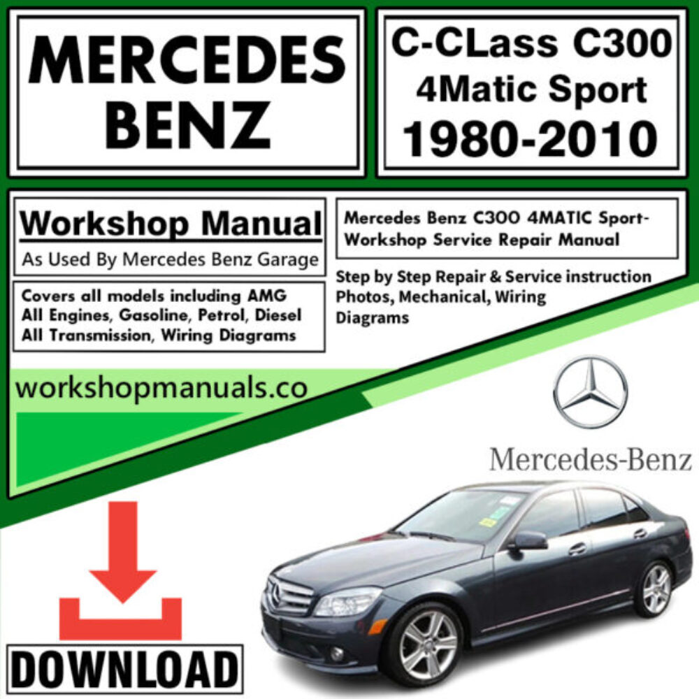 Mercedes C-Class C300 4Matic Sport Workshop Repair Manual Download 1980-2010