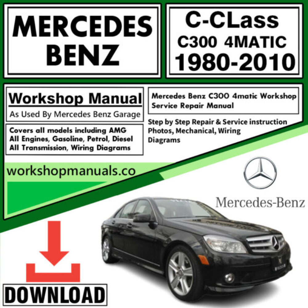 Mercedes C-Class C300 4Matic Workshop Repair Manual Download 1980-2010