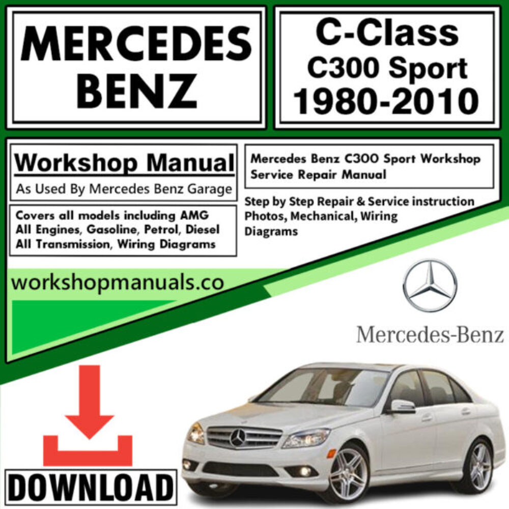 Mercedes C-Class C300 Sport Workshop Repair Manual Download 1980-2010
