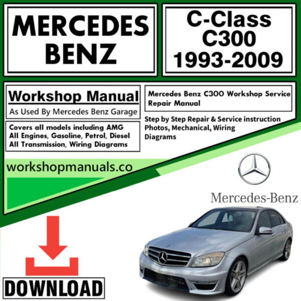 Mercedes C-Class C300 Workshop Repair Manual Download 1993-2009