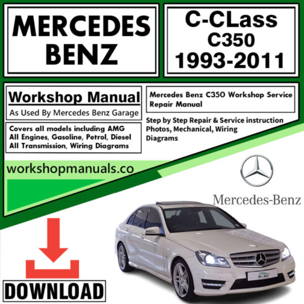 Mercedes C-Class C350 Workshop Repair Manual Download 1993-2011