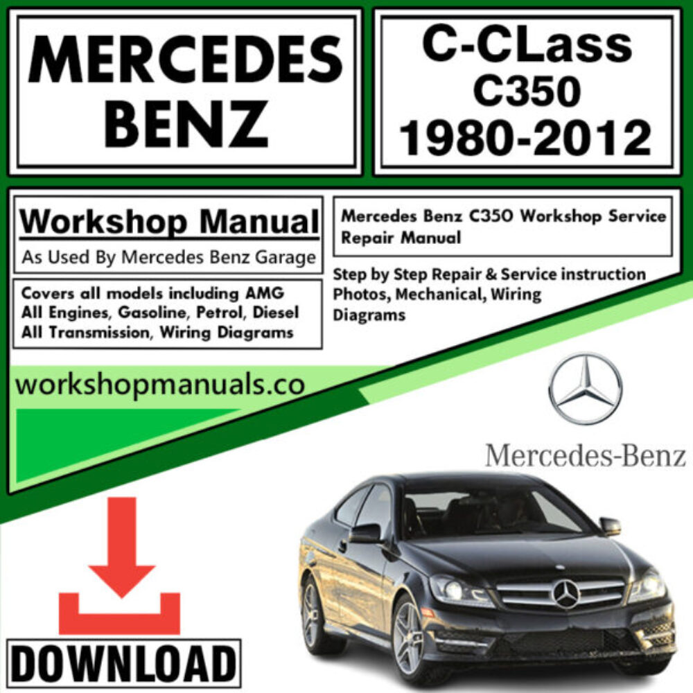 Mercedes C-Class C350 Workshop Repair Manual Download 1980-2012