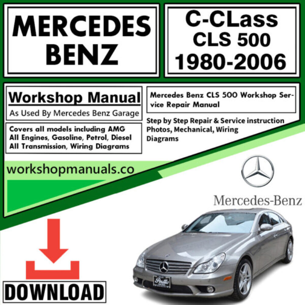 Mercedes C-Class CLS 500 Workshop Repair Manual Download 1980-2006