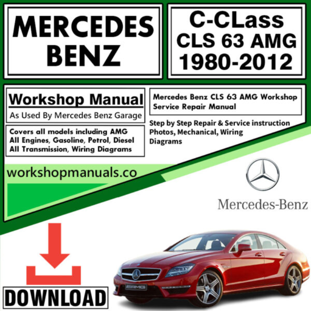 Mercedes C-Class CLS 63 AMG Workshop Repair Manual Download 1980-2012