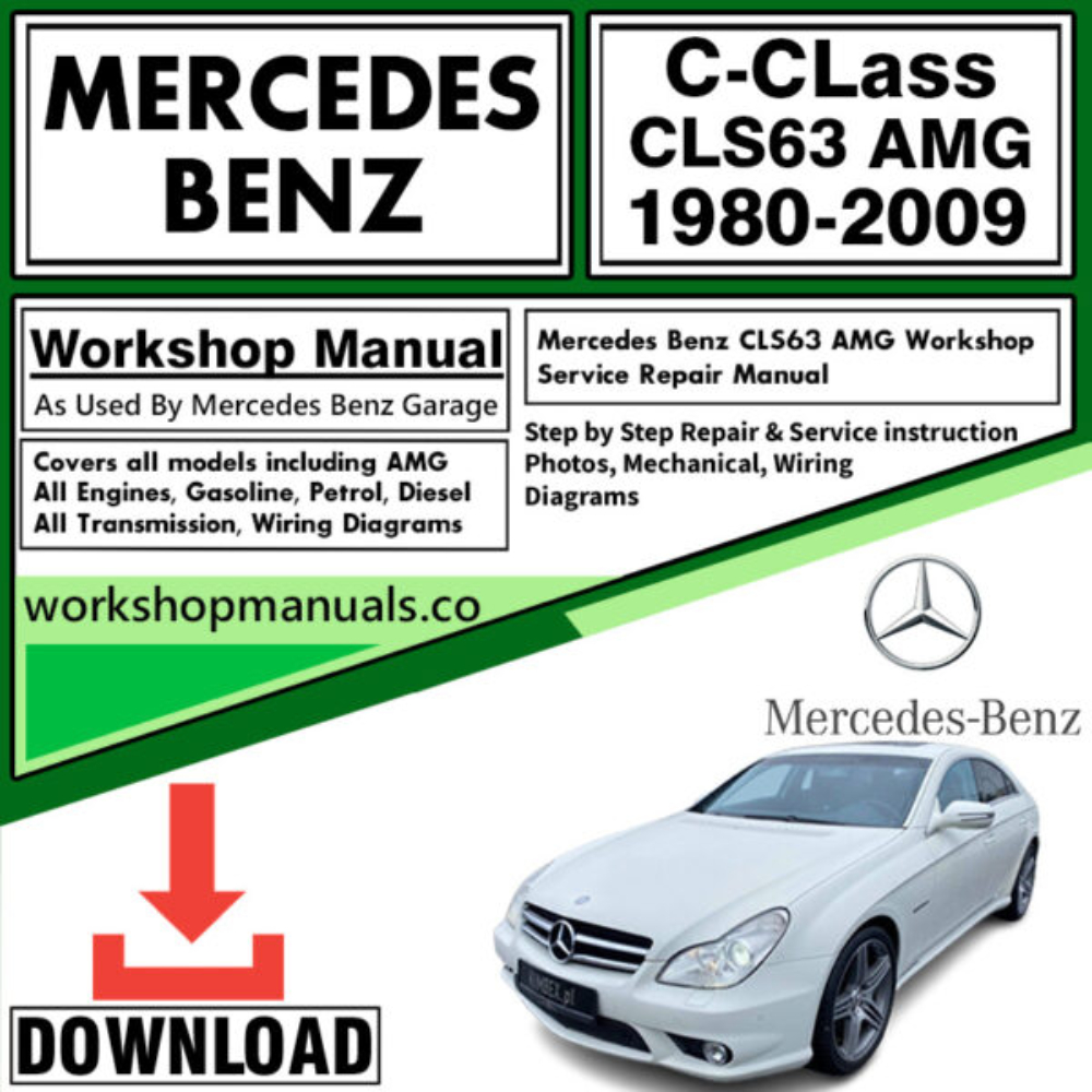 Mercedes C-Class CLS 63 AMG Workshop Repair Manual Download 1980-2009