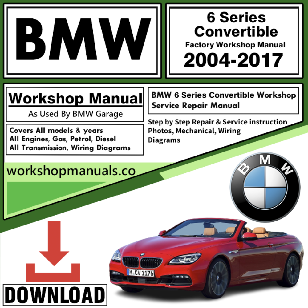 BMW 6 Series Convertible Workshop Repair Manual Download 2004-2017