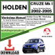 Holden Cruze MK l Workshop Repair Manual Download 2002-2005