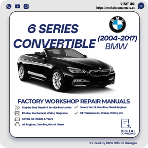 BMW 6 Series Convertible Workshop Repair Manual 2004-2017 PDF Download