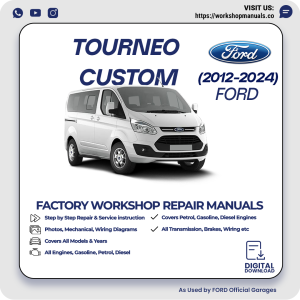Ford Tourneo Custom Workshop Manual 2012-2024 PDF Download