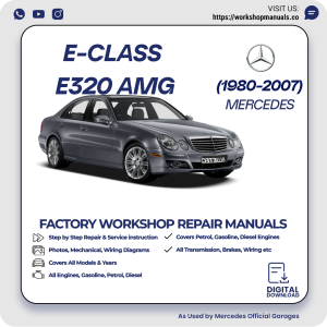 Mercedes E-Class E320 AMG Workshop Repair Manual 1980-2007 PDF Download