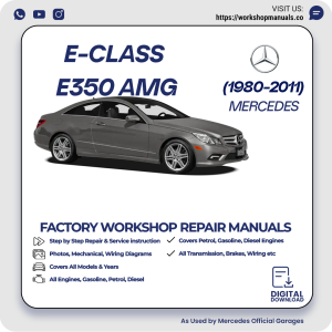 Mercedes E-Class E350 AMG Workshop Repair Manual 1980-2011 PDF Download