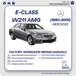 Mercedes E-Class W211 AMG Workshop Repair Manual 1980-2005 PDF Download