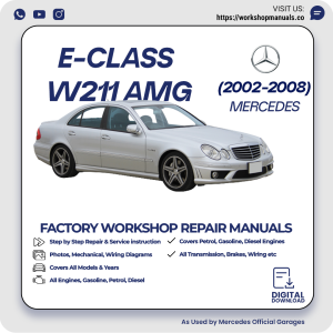 Mercedes E-Class W211 AMG Workshop Repair Manual 2002-2008 PDF Download