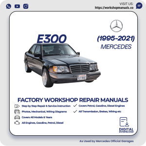 Mercedes E300 Workshop Repair Manual 1995-2021 PDF Download